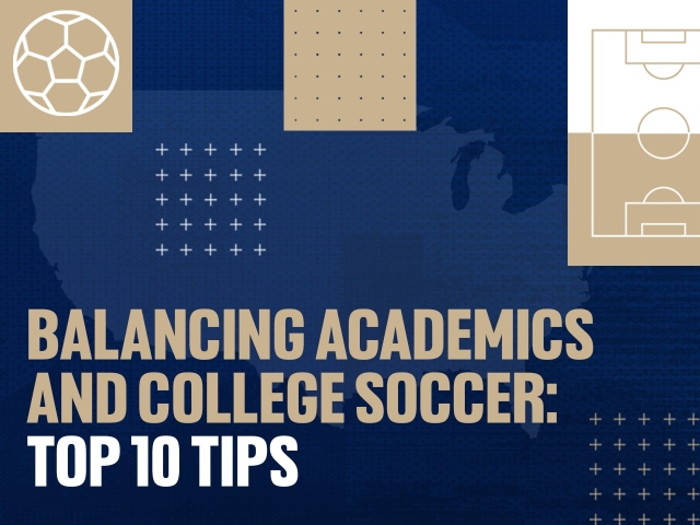 Balancing Academics and College Soccer: Top Ten Tips for Success